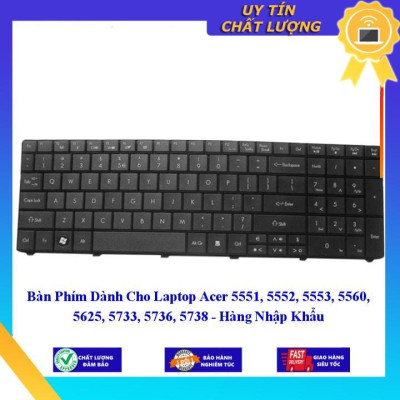 Bàn Phím dùng cho Laptop Acer 5551 5552 5553 5560 5625 5733 5736 5738  - Hàng Nhập Khẩu New Seal