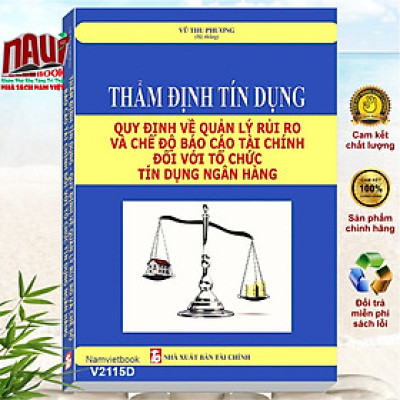 Sách Thẩm Định Tín Dụng Quy Định Về Quản Lý Rủi Ro Và Chế Độ Báo Cáo Tài Chính Đối Với Tổ Chức Tín Dụng Ngân Hàng - V2115D