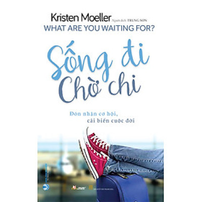 Sống Đi Chờ Chi - Vanlangbooks
