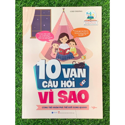 Phát Triển Tư Duy Và Ngôn Ngữ Cho Trẻ - 10 Vạn Câu Hỏi Vì Sao - Cùng Trẻ Khám Phá Thế giới Xung Quanh (BC-MK)