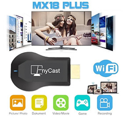 Bộ Truyền Tín Hiệu HDMI Không Dây Anycast MX18 Plus truyền hình ảnh từ điện thoại smartphone 3G 4G Wifi lên TV Full HDMI 1080P - Hàng Chính Hãng