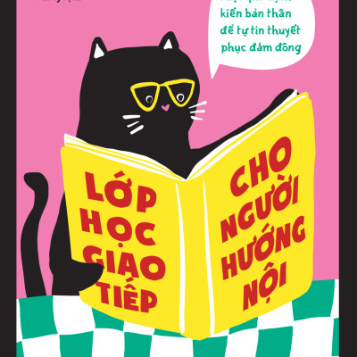 Sách - Lớp Học Giao Tiếp Cho Người Hướng Nội - Vượt Qua Định Kiến Bản Thân Để Tự Tin Thuyết Phục Đám Đông