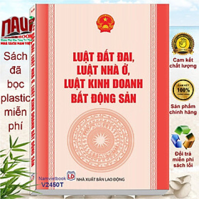 Sách Luật Đất Đai 2024 – Luật Nhà Ở 2023 – Luật Kinh Doanh Bất Động Sản 2023 (V2450T)