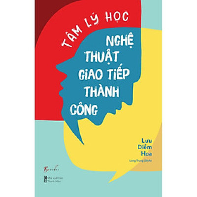 Tâm Lý Học Nghệ Thuật Giao Tiếp Thành Công