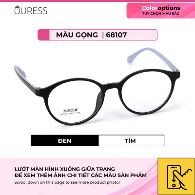 Gọng kính nhựa 68107 thời trang nam nữ siêu nhẹ siêu bền OURESS