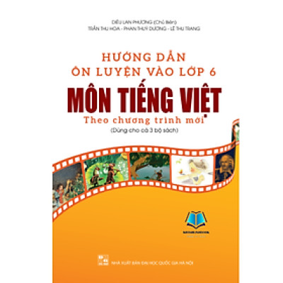 Sách - HƯỚNG DẪN ÔN LUYỆN VÀO LỚP 6 MÔN TIẾNG VIỆT Theo chương trình mới (Dùng cho cả 3 bộ sách)