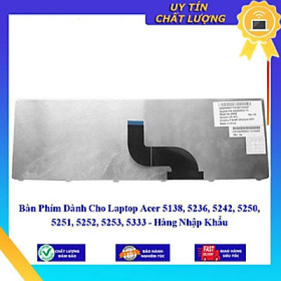 Bàn Phím dùng cho Laptop Acer 5138 5236 5242 5250 5251 5252 5253 5333 - Hàng Nhập Khẩu New Seal