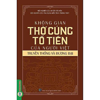 Sách - Không Gian Thờ Cúng Tổ Tiên Của Người Việt - Truyền Thống Và Đương Đại - VIETNAMBOOK