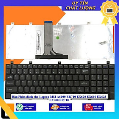 Bàn Phím dùng cho Laptop MSI A6000 ER710 EX620 EX610 EX623 EX700 ER710 - Hàng Nhập Khẩu New Seal