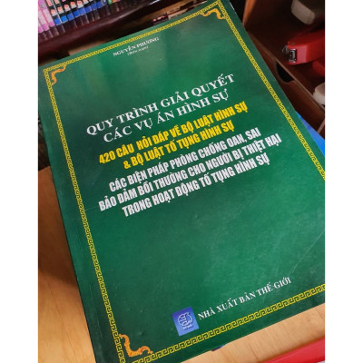 Quy Trình Giải Quyết Các Vụ Án Hình Sự - 420 Câu Hỏi Đáp Về Bộ Luật Hình Sự Và Bộ Luật Tố Tụng Hình Sự - Các Biện Pháp Phòng Chống Oan, Sai Bảo Đảm Bồi Thường Cho Người Bị Thiệt Hại Trong Hoạt Động Tố Tụng Hình Sự 