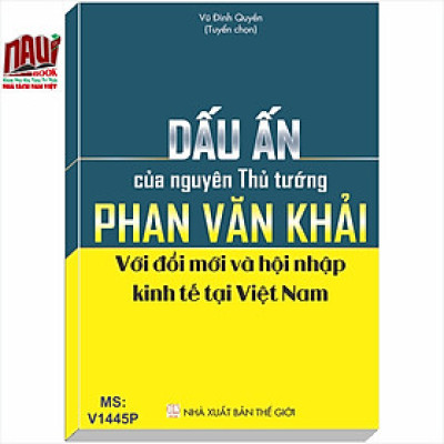 Dấu Ấn Của Nguyên Thủ Tướng Phan Văn Khải Với Đổi Mới Và Hội Nhập Kinh Tế Tại Việt Nam