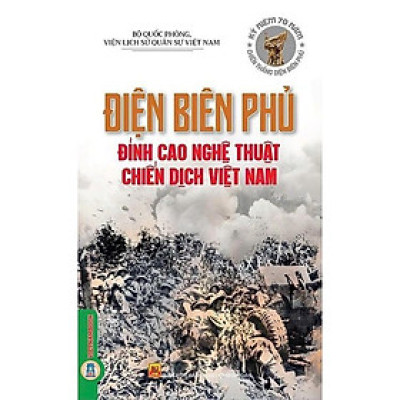 Sách - Điện Biên Phủ - Đỉnh Cao Nghệ Thuật Chiến Dịch Việt Nam - VIETNAMBOOK