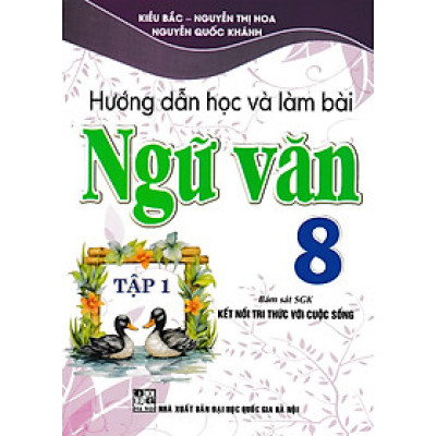 Hướng Dẫn Học Và Làm Bài Ngữ Văn 8 - Tập 1 (Bám Sát SGK Kết Nối Tri Thức Với Cuộc Sống)_HA