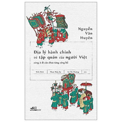 Địa Lý Hành Chính Và Tập Quán Người Việt Cùng 2 Di Cảo Chưa Từng Công Bố