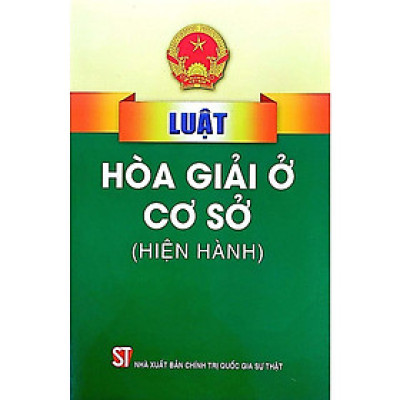 Sách - Luật Hòa Giải ở Cơ Sở (Hiện Hành) - NXB Chính Trị Quốc Gia