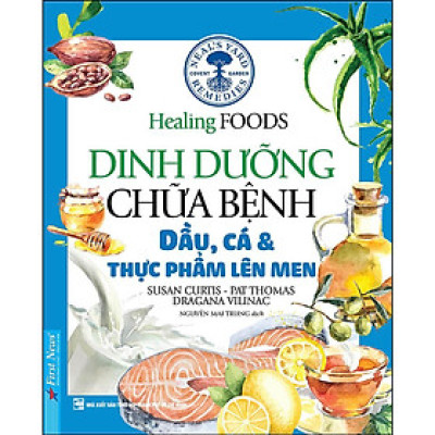 Sách - Dinh Dưỡng Chữa Bệnh - Dầu, Cá Và Thực Phẩm Lên Men - First News