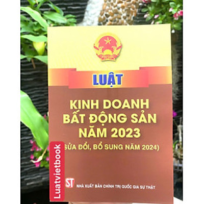 Luật Kinh Doanh Bất Động Sản  Năm 2023 ( Sửa đổi, bổ sung năm 2024 )