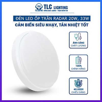 Đèn LED Ốp Trần Cảm Ứng Radar 20W, 33W TLC Lighting - Cảm biến xuyên vật thể, cảm nhận được những cử động nhỏ - Chống ẩm tốt, chống loá - Lắp đặt phòng tắm, xông hơi, nhà ở, chung cư 