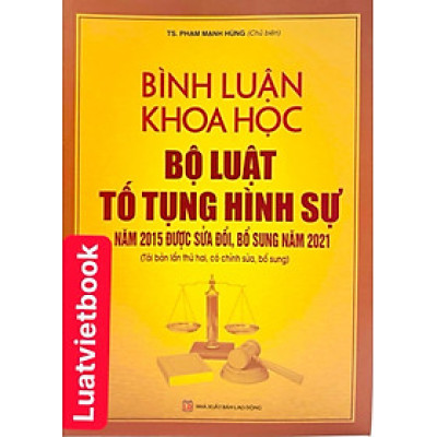 Bình Luận Khoa Học Bộ Luật Tố Tụng Hình Sự Năm 2015 Được Sửa Đổi, Bổ Sung Năm 2021 