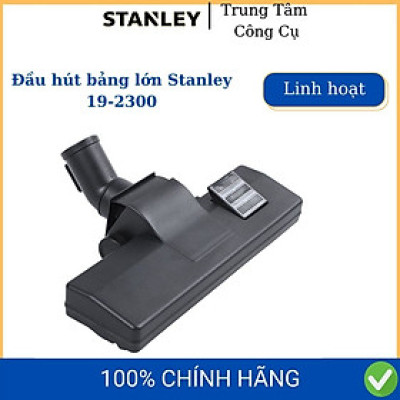 Đầu hút bảng lớn Stanley 19-2300 phụ kiện máy hút bụi Stanley có model SL19117, SL19417-8A, SL19199P, SL19156, SL19403PE-8A; Dewalt: DXV15T, DXV23P, DXV25S, DXV30S, DXV34P và DXV38S- Hàng chính hãng