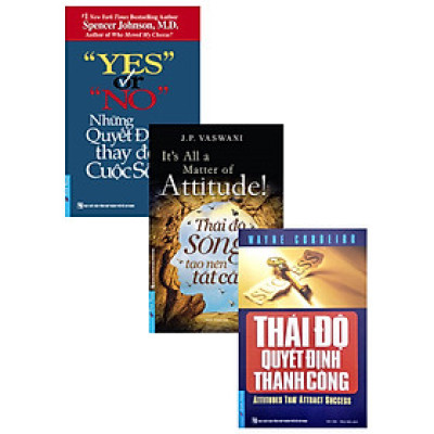 Combo Yes Or No - Những Quyết Định Thay Đổi Cuộc Sống + Thái Độ Quyết Định Thành Công + Thái Độ Sống Tạo Nên Tất Cả (Bộ 3 Cuốn) _FN