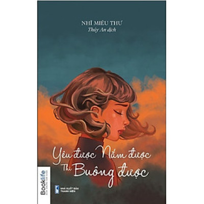 Yêu Được, Nắm Được, Thì Buông Được