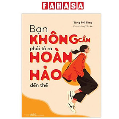 Sách - Bạn Không Cần Phải Tỏ Ra Hoàn Hảo Đến Thế