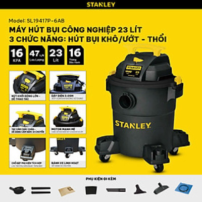 Máy hút bụi Công nghiệp 3 chức năng Stanley SL19417P-6AB – 23L - 16KPA HÀNG CHÍNH HÃNG