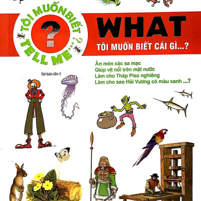 What - Tôi muốn biết cái gì…? (Tái Bản 2016)