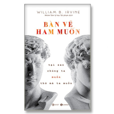 Bàn Về Ham Muốn: Tại Sao Chúng Ta Muốn Thứ Mà Ta Muốn - Bản Quyền