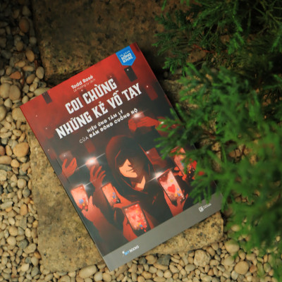 Sách - Coi Chừng Những Kẻ Vỗ Tay - Hiệu Ứng Tâm Lý Của Đám Đông Cuồng Nộ