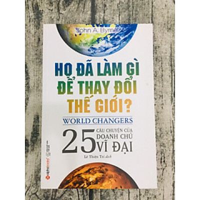 Họ Đã Làm Gì Để Thay Đổi Thế Giới? 