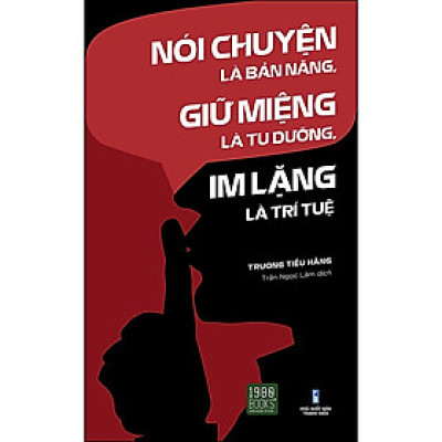 Nói Chuyện Là Bản Năng, Giữ Miệng Là Tu Dưỡng, Im Lặng Là Trí Tuệ 