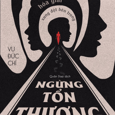 Ngừng Tổn Thương - Làm Thế Nào Hóa Giải Xung Đột Bên Trong