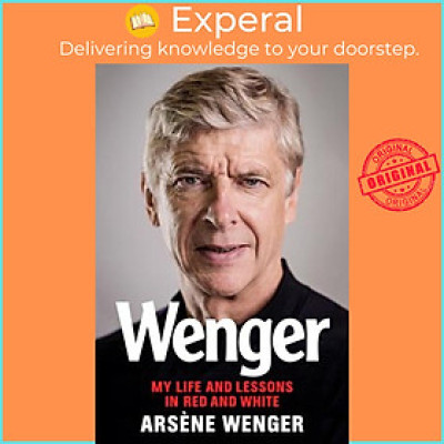 Sách - Wenger : My Life and Lessons in Red and White by Arsène Wenger (US edition, hardcover)