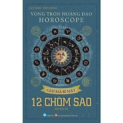 Sách - Vòng Tròn Hoàng Đạo - Horoscope - Giải Mã Bí Mật - 12 Chòm Sao - Chính Thông Book