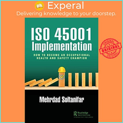 Sách - ISO 45001 Implementation - How to Become an Occupational Health and by Mehrdad Soltanifar (UK edition, paperback)