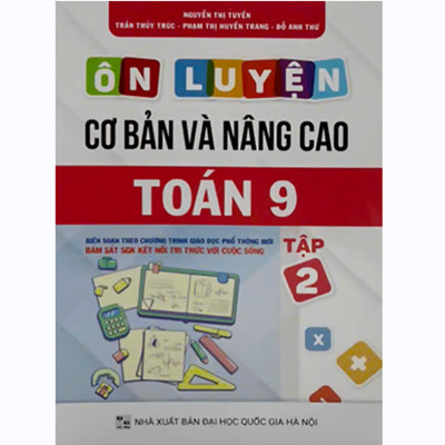 Combo: Bộ sách Ôn luyện cơ bản và nâng cao Toán 9 Tập 1 +T2 (Bám sát chương trình SGK Kết nối tri thức với cuộc sống)