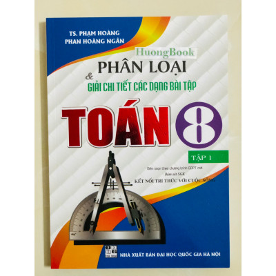 Sách - Phân Loại và Giải Chi Tiết Các Dạng Bài Tập Toán 8 - Tập 1 (Bám Sát SGK Kết Nối Tri Thức Với Cuộc Sống) (HA)