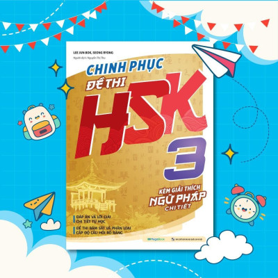 Sách - Chinh Phục Đề Thi HSK 3 - Kèm Giải Thích Ngữ Pháp Chi Tiết - Megabook