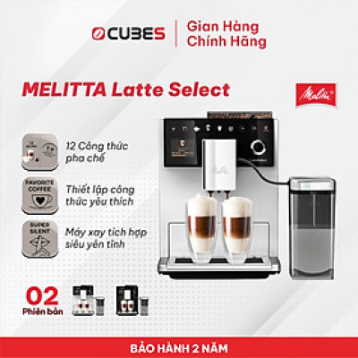 Máy pha cà phê tự động Melitta Latte Select - Hàng nhập khẩu chính hãng 100% từ thương hiệu Melitta, Đức