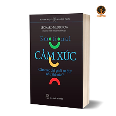 KHOA HỌC KHÁM PHÁ - CẢM XÚC - Cảm Xúc Chi Phối Tư Duy Như Thế Nào? - Leonard Mlodinow (bìa mềm)