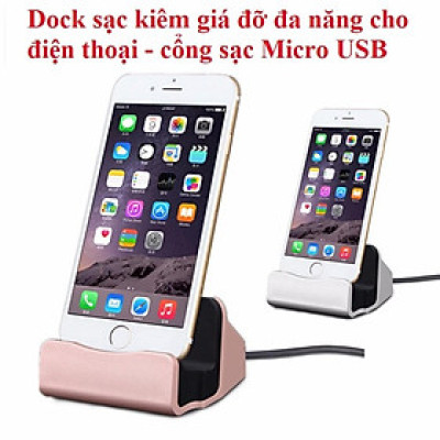Dock sạc kiêm giá đỡ đa năng cho điện thoại - cổng sạc Micro USB