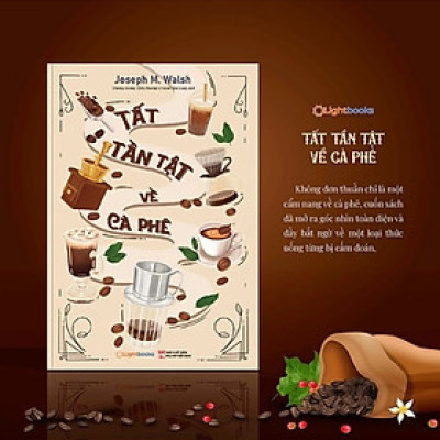 Tất Tần Tật Về Cà Phê - Joseph M. Walsh - LightBooks