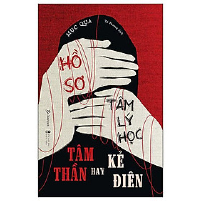 Hồ Sơ Tâm Lý Học Tâm Thần Hay Kẻ Điên