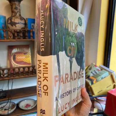 Sách - Milk of Paradise: A History of Opium by Lucy Inglis | History Nonfiction / Bìa cứng
