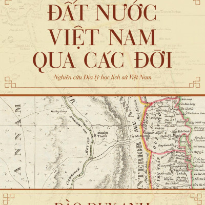 Sách - Đất Nước Việt Nam Qua Các Đời - Nghiên Cứu Địa Lý Học Lịch Sử Việt Nam (Tái Bản 2025)