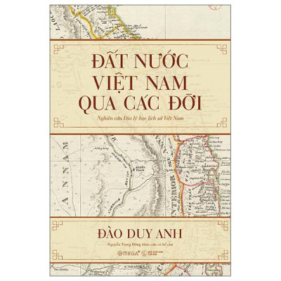 Sách - Đất Nước Việt Nam Qua Các Đời - Nghiên Cứu Địa Lý Học Lịch Sử Việt Nam (Tái Bản 2025)