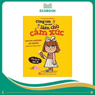 Cùng con học cách làm chủ cảm xúc - Đôi khi tớ giận dữ