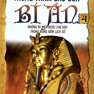 Trong Thẳm Sâu Của Bí Ẩn - Tập 4: Những Bí Mật Được Che Đậy Trong Bóng Đêm Lịch Sử (Tái Bản)